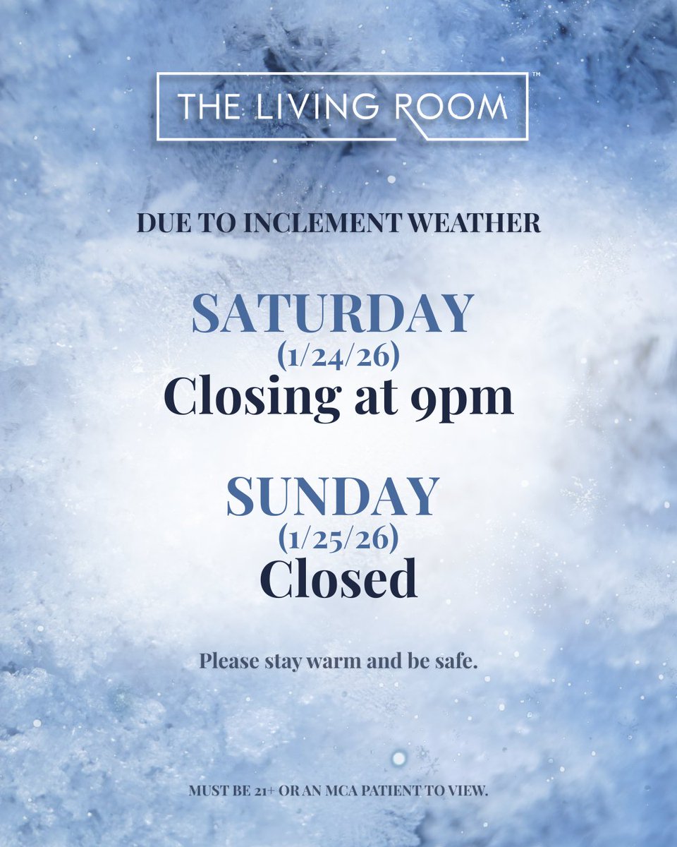 Due to inclement weather, The Living Room will be closing early tonight at 9pm and will be closed tomorrow, Sunday.

Please stay warm and be safe. 🧤❄️

Must be 21+ or an MCA patient to view content.