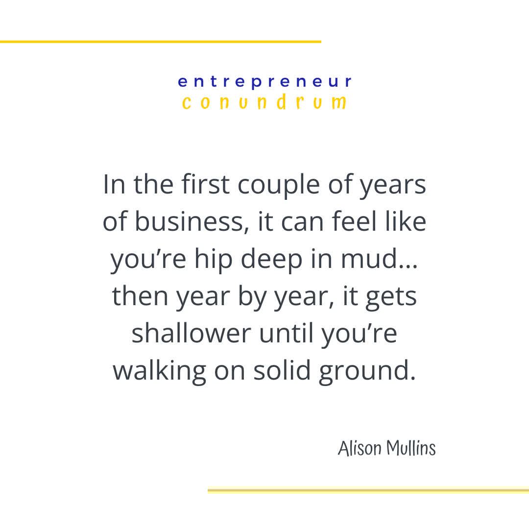 Entrepreneurship can feel like you're hip deep in mud at first.

But if you keep going, the ground gets solid again. 

🎧 entrepreneurconundrum.com/alisonmullins