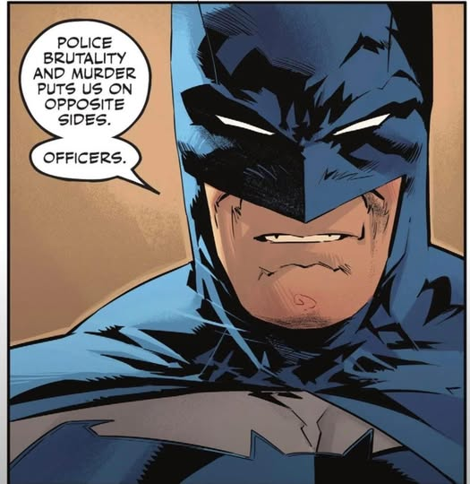 "La brutalidad policial y el asesinato nos ponen en lados opuesto, oficiales" - Batman