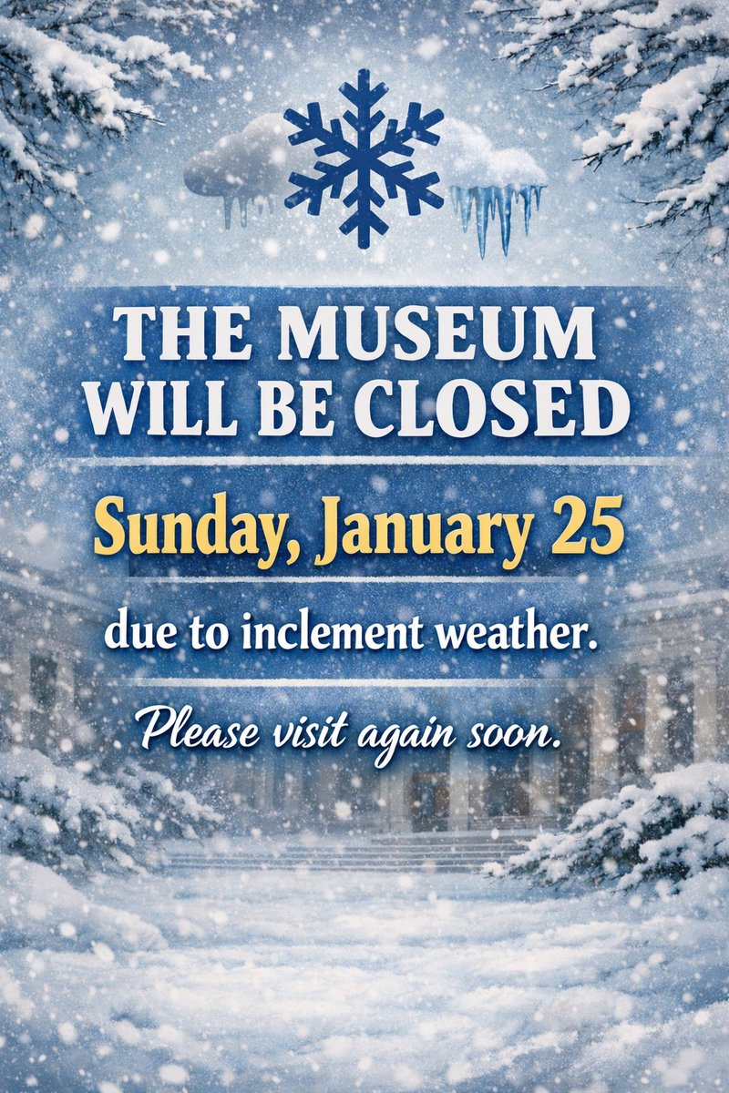 The museum will be closed Sunday, January 25, due to inclement weather. Please visit again soon.