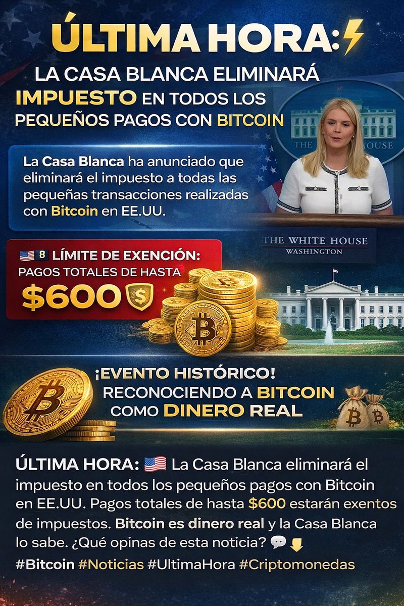 🇺🇸 La Casa Blanca anunció que eliminará el impuesto en todos los pequeños  pagos realizados con Bitcoin. 🔹 La medida aplicaría a transacciones de  bajo monto (hasta $600 USD), facilitando el uso
