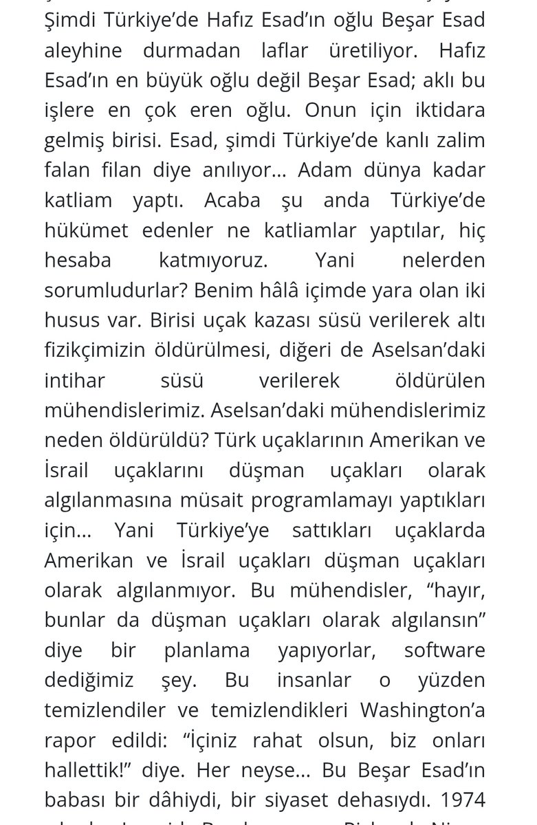 "Esad, şimdi Türkiye’de kanlı zalim falan filan diye anılıyor…" diye başlıyor 2015'te ve devam ediyor. 

"Bu Beşar Esad’ın babası bir dâhiydi, bir siyaset dehasıydı."

Açıkça hata ettim böyle söylememeliydim demediği sürece bu satırlarla anılacak. 

istiklalmarsidernegi.org.tr/IcerikDetay?Id…