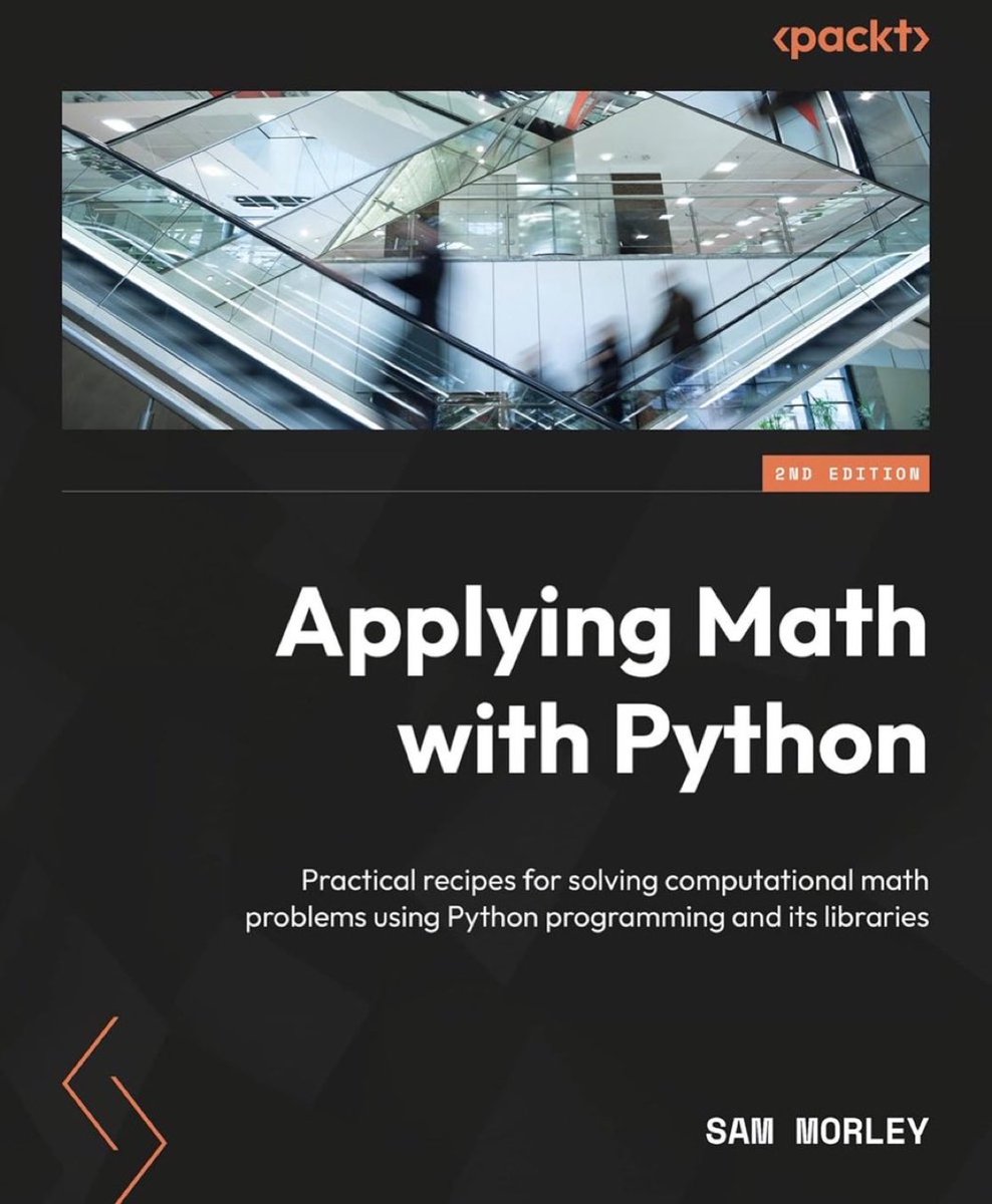 KirkDBorne's tweet photo. Applying Math with #Python, with 70+ practical recipes for solving real-world #ComputationalMath problems (2nd Edition): https://t.co/UMFO2TivPX v/ @PacktDataML 
————
#Mathematics #ComputationalScience #DataScience #AppliedMath #Simulation #NumPy #SciPy #Statistics https://t.co/Wk7Thkym4r