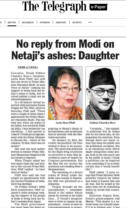 The so-called "Netaji's ashes" (actually of a Japanese soldier) are not going to be brought to India. From Pt Nehru to Modi ji -- each PM has known that Netaji was alive long after his reported death. They have also known that this fact might be known to some foreign nations.
