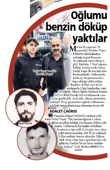 #SonDakika #Hatay

♦️Hatay'da "benzinli" vahşet
♦️İbrahim uykusunda yakılarak katledildi

4 Mart 2025 yılında 19 yaşındaki İbrahim Yaşar Hatay'a çalışmaya gitti.

Yaşar, daha önce tanımadığı iki kişi tarafından 218 TL'ye alınan 5 litrelik benzinle yakılarak öldürüldü.

Aile