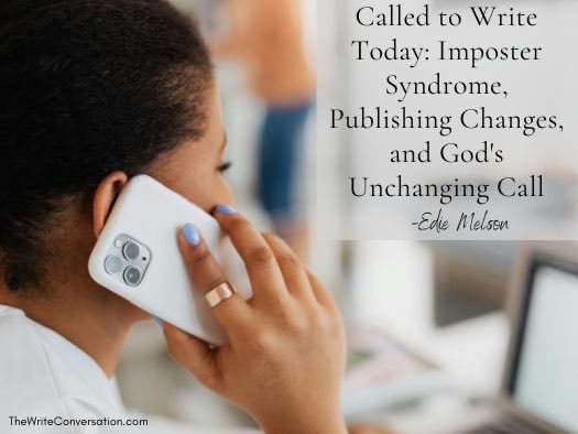Called to Write Today: Imposter Syndrome, Publishing Changes, and God's Unchanging Call from <a href="/EdieMelson/">Edie Melson</a> bit.ly/3NvNTME #writing #writerslife #FollowingGod