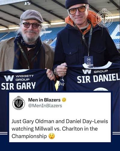 🎭 Daniel Day Lewis &amp; Gary Oldman ‘down Millwall’ 
‘Cometh have a go if one thinks one’s hard enough’