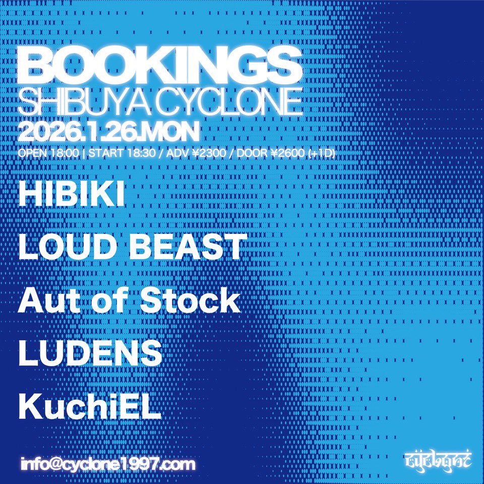 ✧✧✧TOMORROW✧✧✧

2026/01/26(MON)
SHIBUYA CYCLONE
"BOOKINGS"

⏱OPEN 18:00 | START 18:30
🎫ADV¥2300 | DOOR¥2600
↓駆け込みお待ちしてます⚡️↓
forms.gle/fZtkwpHKUP1Lvx…

-ACT-
HIBIKI
LOUD BEAST
Aut of Stock
LUDENS
KuchiEL