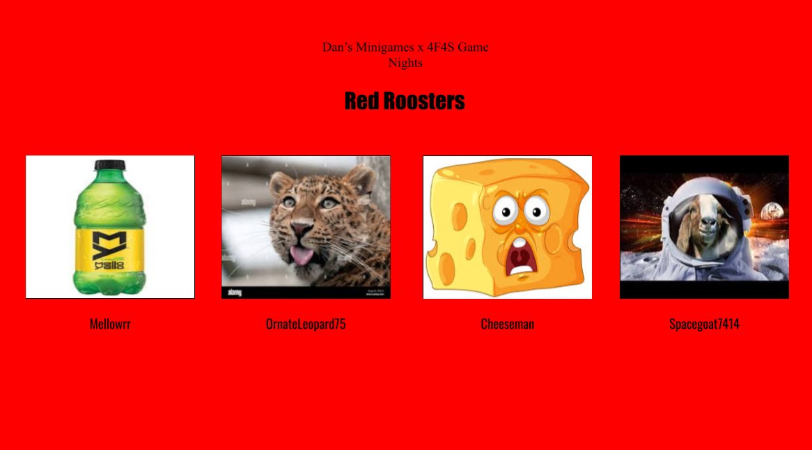 Announcing the Red Roosters
Mellowrr <a href="/OrnateLeopard75/">OrnateLeopard75</a> Cheeseman <a href="/Spacegoat7414/">Space Goat7414</a>