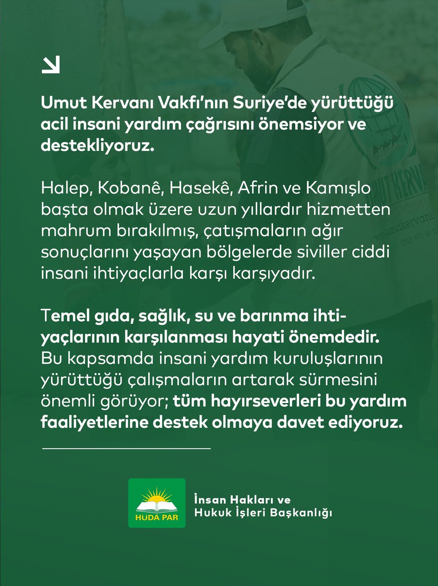 İnsan Hakları ve Hukuk İşleri Başkanlığımız:

Halep, Kobanê, Hasekê, Afrin ve Kamışlo başta olmak üzere uzun yıllardır hizmetten mahrum bırakılmış, çatışmaların ağır sonuçlarını yaşayan bölgelerde siviller ciddi insani ihtiyaçlarla karşı karşıyadır.