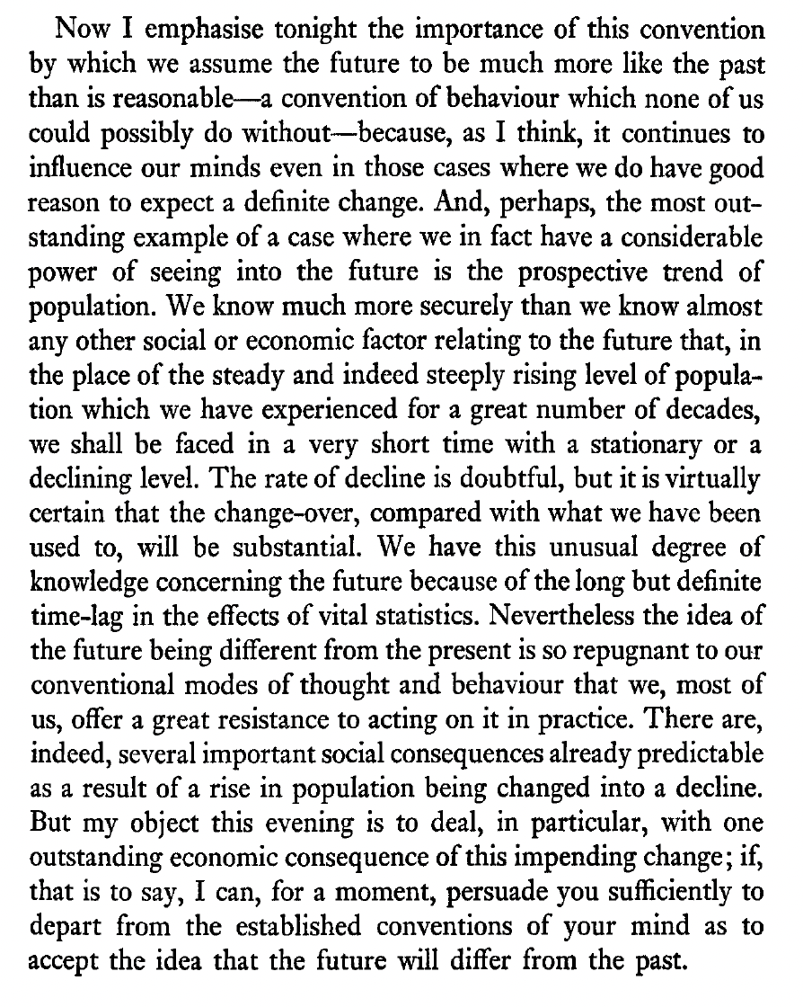 One aspect of Keynes’ thought that is often overlooked is his concern about population. For example, one reason he opposed the Versailles Treaty was his belief that Europe required a sophisticated division of labor to prevent mass starvation.

Later in life, in 1937, he expressed