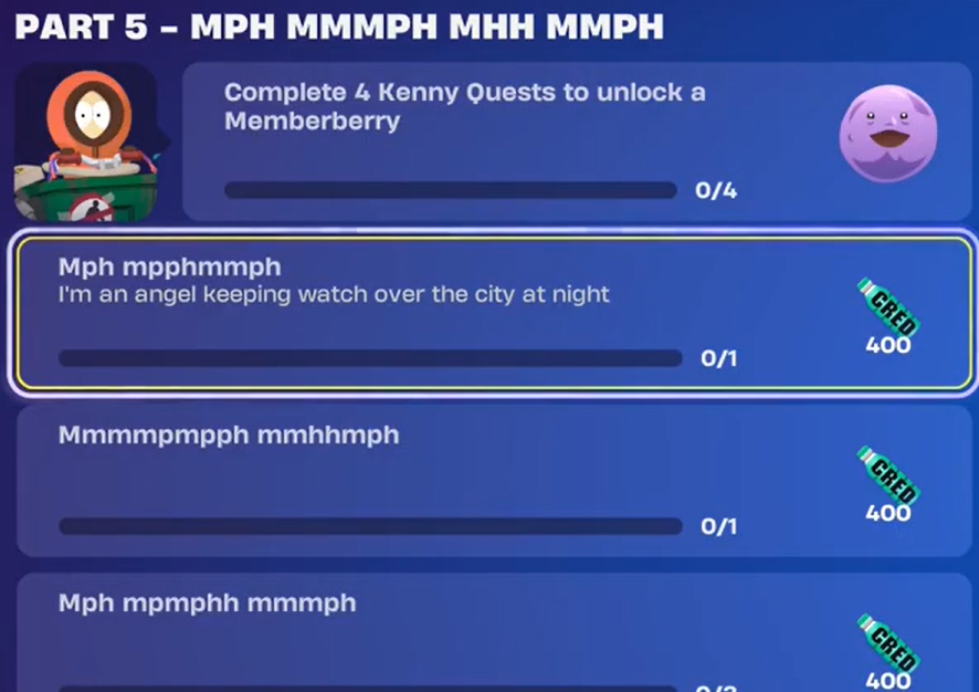 FNGGUpdates's tweet photo. All Kenny Quests in fortnite and what they mean

Mph mpphmmph 
Visit Battlewood Boulevard at night (1)

Mmmmpmpph mmhhm
Get eliminated in game (1)

Mph mpph mhppmmph
Hire a specialist (1)

Mphmmph mhhmmph
Hit Headshots (10)

Mmmh mpphh mmmph
Travel in the air (200)

Mph mpmphh mmmph
Respawn in any way (can be kenny token or just a simple revive or reboot) (3)

Hope this help you