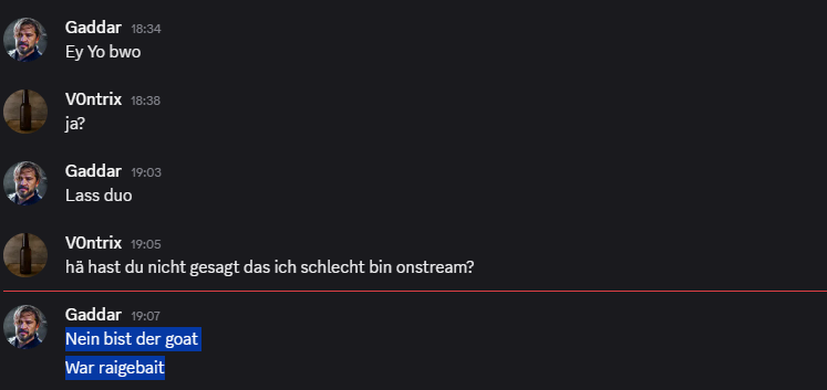 also wenn sogar <a href="/GaddarGoty/">Gaddar</a> sagt das ich der goat bin muss das ja stimmen