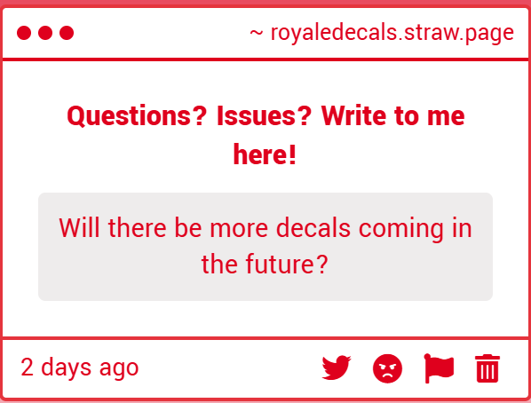 Btw on the old RoyaleDecals site I got this question a few days back that still makes me laugh. Like yes bro, this is it, this is the website, no more, pack it up guys.