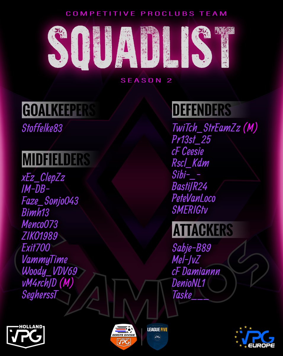 💜SQUADLIST SEASON 2💜

Our squadlist for the upcoming seasons in <a href="/OfficialVPG/">Virtual Pro Gaming</a> League 5 &amp; <a href="/VPG_Nederland/">VPG Nederland 🇳🇱</a> Eerste Divisie! 💜

The season will start upcoming Monday 26th of January. 
Lets make it an unforgettable season! ⚡️💜

Follow it all on: twitch.tv/ocamposesports