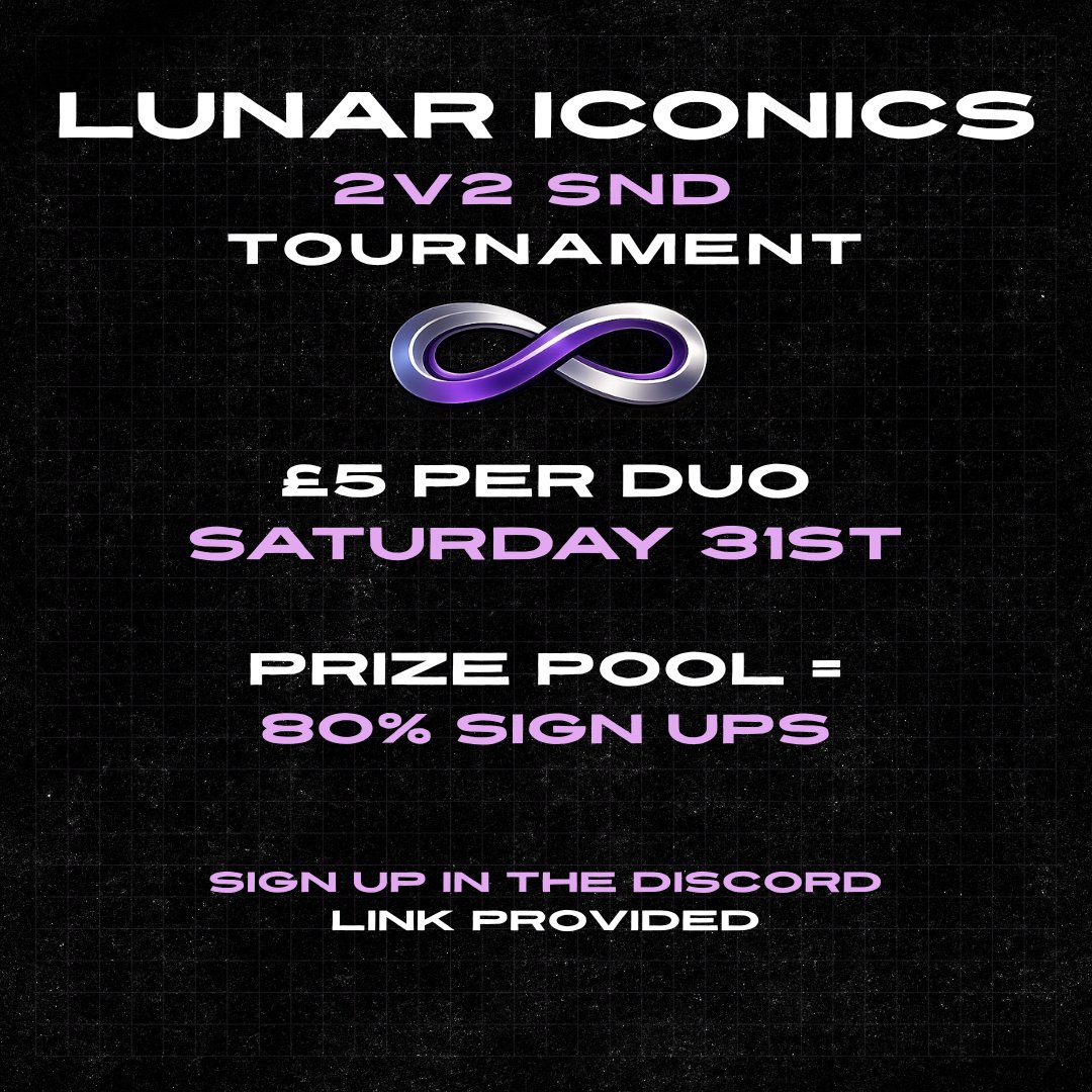 LUNAR ICONICS 2v2 SND TOURNAMENT

💵 £5 per duo (sign up as a duo)
💰 Prize Pool = 80% of sign ups
📅 Saturday 31st January
✏️ Sign up in the discord!
📍 discord.gg/r7sNXz6q7K