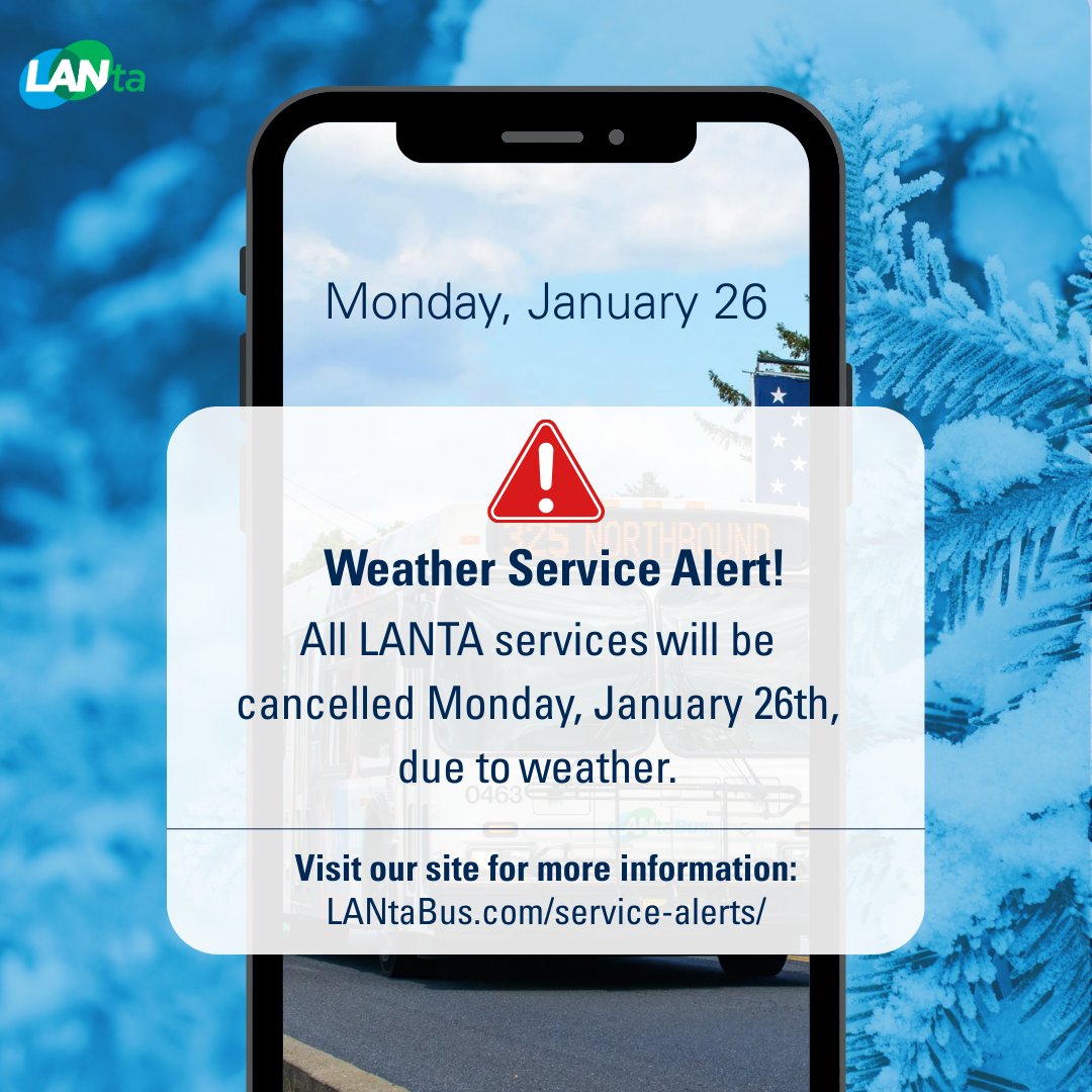 All LANTA services will be cancelled on Monday, January 26th, due to weather conditions.

For more information, visit: LANtaBus.com/service-alerts/
