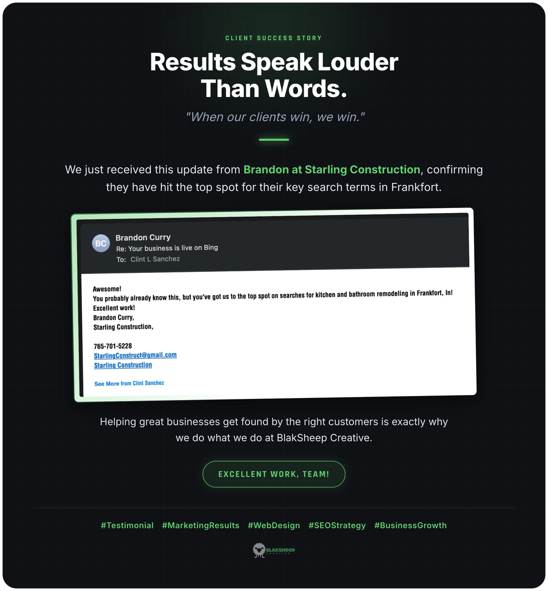 Results speak louder than words. 📈

When our clients win, we win. Huge shoutout to Starling Construction for hitting the top spot in Frankfort! Helping businesses get found is exactly why we do what we do at BlakSheep Creative.

#SEO #DigitalMarketing #BlakSheepCreative