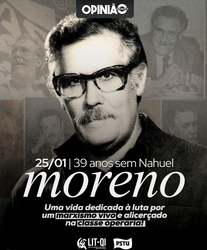 MORENO | 25 de janeiro completam-se 39 anos da morte de Nahuel Moreno

Uma trajetória marcada pela luta incansável pela construção da Internacional, de erguer um partido revolucionário enraizado na classe operária e a preocupação permanente com a elaboração teórica e programática
