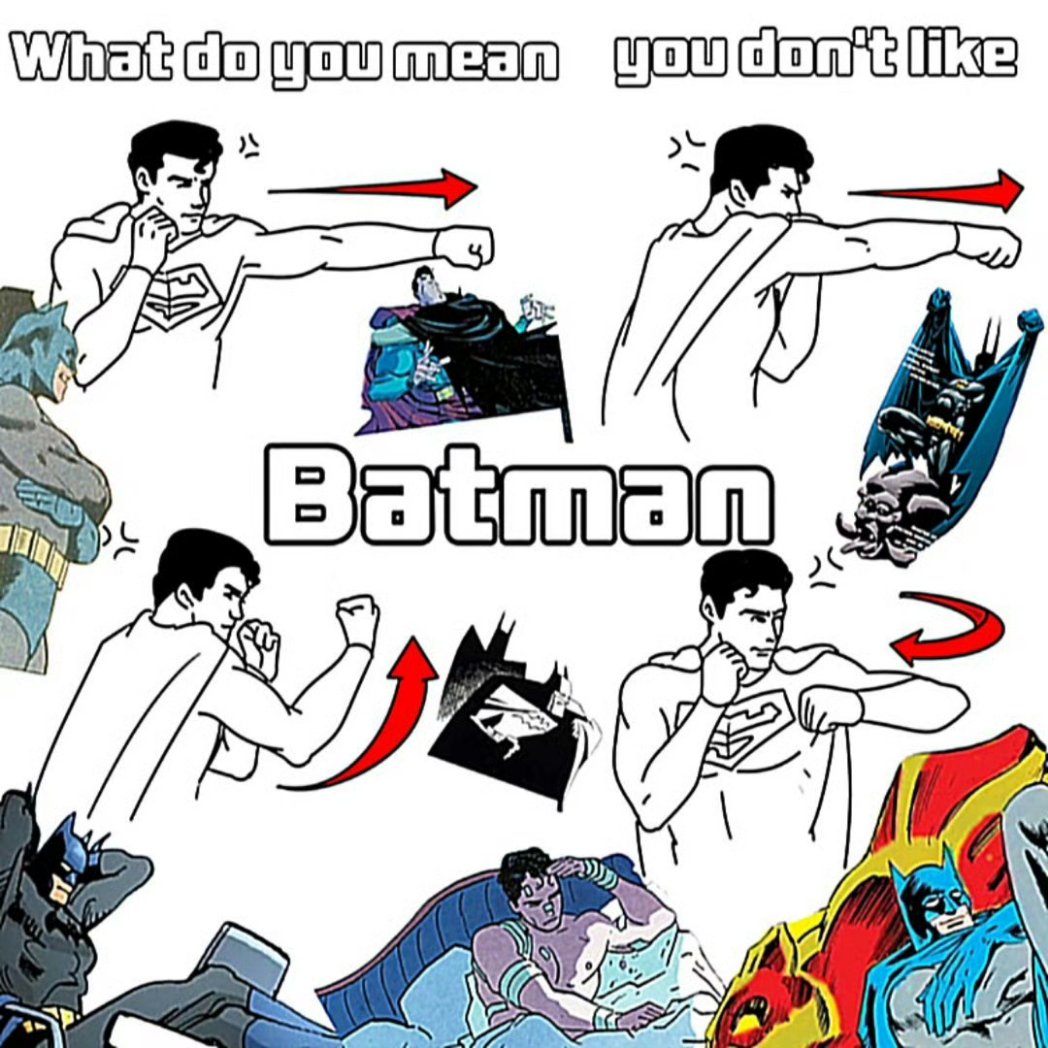 There are only people in this world who don't know Batman and people who like Batman... what if someone says they don't like him? Then he should talk to Superman！ Superman will tell him how much Batman is worth liking…I mean, through dialogue！