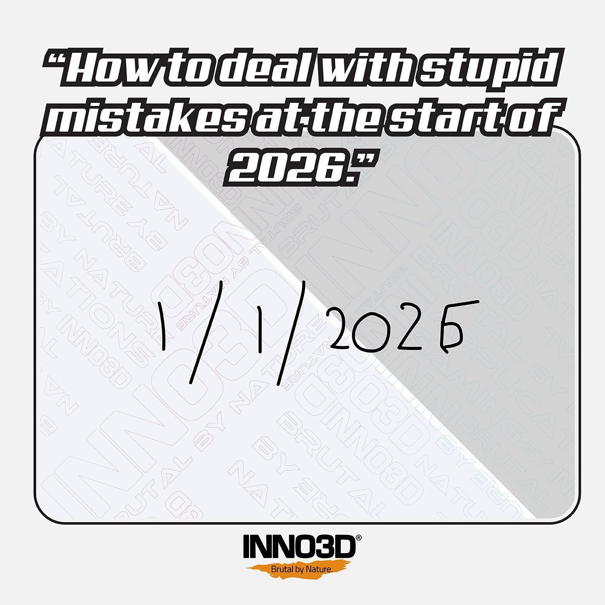 Inno3D's tweet image. Dear INNO3D fans, let’s not make the same mistakes again in 202 ̷5̷ 6…. 🫣

#happynewyear #greetings #meme #goodbye2025 #2026 #brutalbynature #inno3d #rtx #gpu #gaming #pcgaming