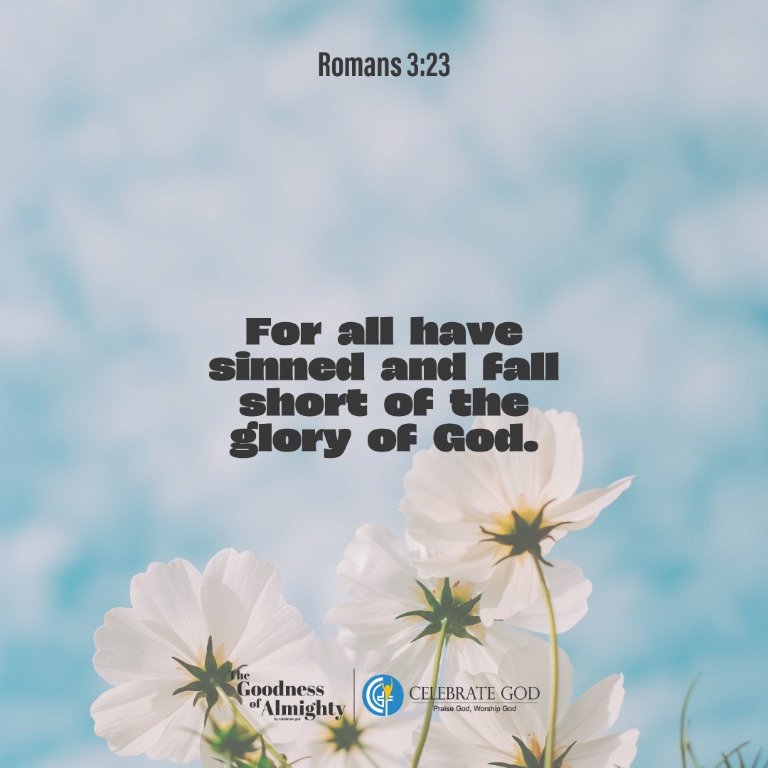 Celebrate_GOD's tweet photo. For all have sinned and fall short of the glory of God. - Romans 3:23

[Celebrate God, The Goodness of Almighty, God is good, Jesus Christ, Bible Verse, Verse of the day, The Book of Romans]

#CelebrateGod #TheGoodnessOfAlmighty #GodisGood #JesusChrist #BibleVerse #VerseOfTheDay https://t.co/GMsGYRoqcF