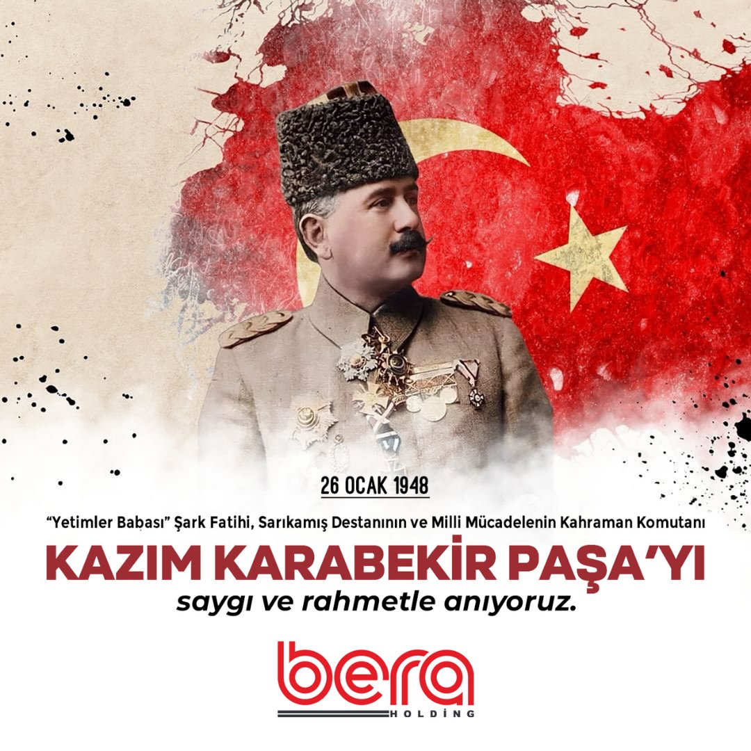 "Yetimler Babası" Şark Fatihi, Sarıkamış Destanının ve Milli Mücadelenin Kahraman Komutanı Kazım Karabekir Paşa'yı vefatının sene-i devriyesinde şükranla ve rahmetle anıyoruz.
#BeraHolding #Bera #KazımKarabekirPaşa