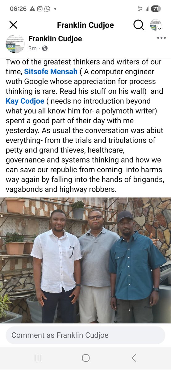 Two of the greatest thinkers and writers of our time, Sitsofe Mensah ( A computer engineer wuth Google whose appreciation for process thinking is rare. Read his stuff on his wall)  and Kay Codjoe ( needs no introduction beyond what you all know him for- a polymoth writer) spent a