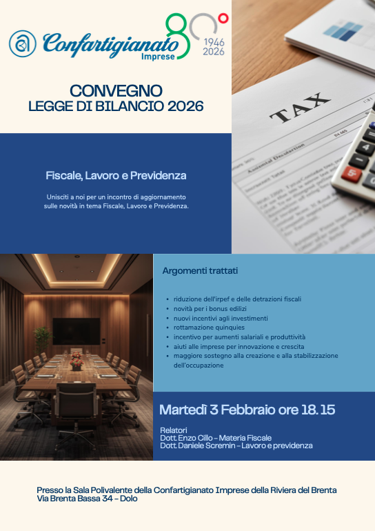 CONVEGNO "LEGGE DI BILANCIO 2026"
Appuntamento il 3 febbraio 2026 (ore 18:15) presso la Sala Polivalente dell’Associazione Artigiani in via Brenta Bassa 34 a Dolo.
artidolo.it/convegno-legge…