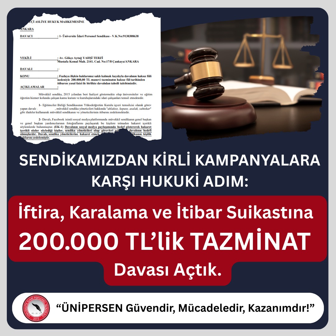 SENDİKAMIZDAN KİRLİ KAMPANYALARA KARŞI HUKUKİ ADIM:
İftira, Karalama ve İtibar Suikastına 200.000 TL’lik Tazminat Davası Açtık
Sendikamızın üniversitelerde ve kamuoyunda yürüttüğü kararlı, bağımsız ve sonuç üreten sendikal mücadelesi, yıllardır varlık sebebini kaybetmiş,