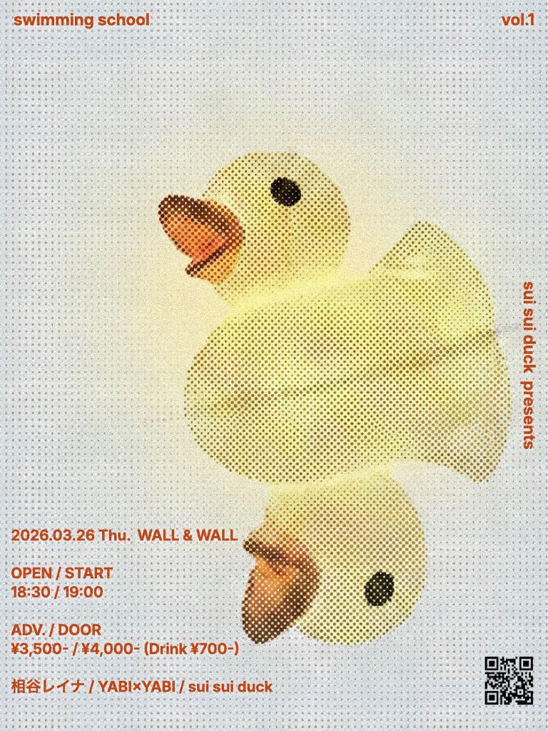\ LIVE /

2026.3.26(thu)

sui sui duck (<a href="/suisuiduck1/">sui sui duck</a> ) presents.
【swimming school vol.1】
@ WALL &amp; WALL

💫Open / Start  
18:30 / 19:00

🐤Act
sui sui duck / 相谷レイナ / YABI×YABI 

🎫Ticket
ADV. / DOOR
¥3500- / ¥4000-（+1drink ¥700-）

teket.jp/13508/63348