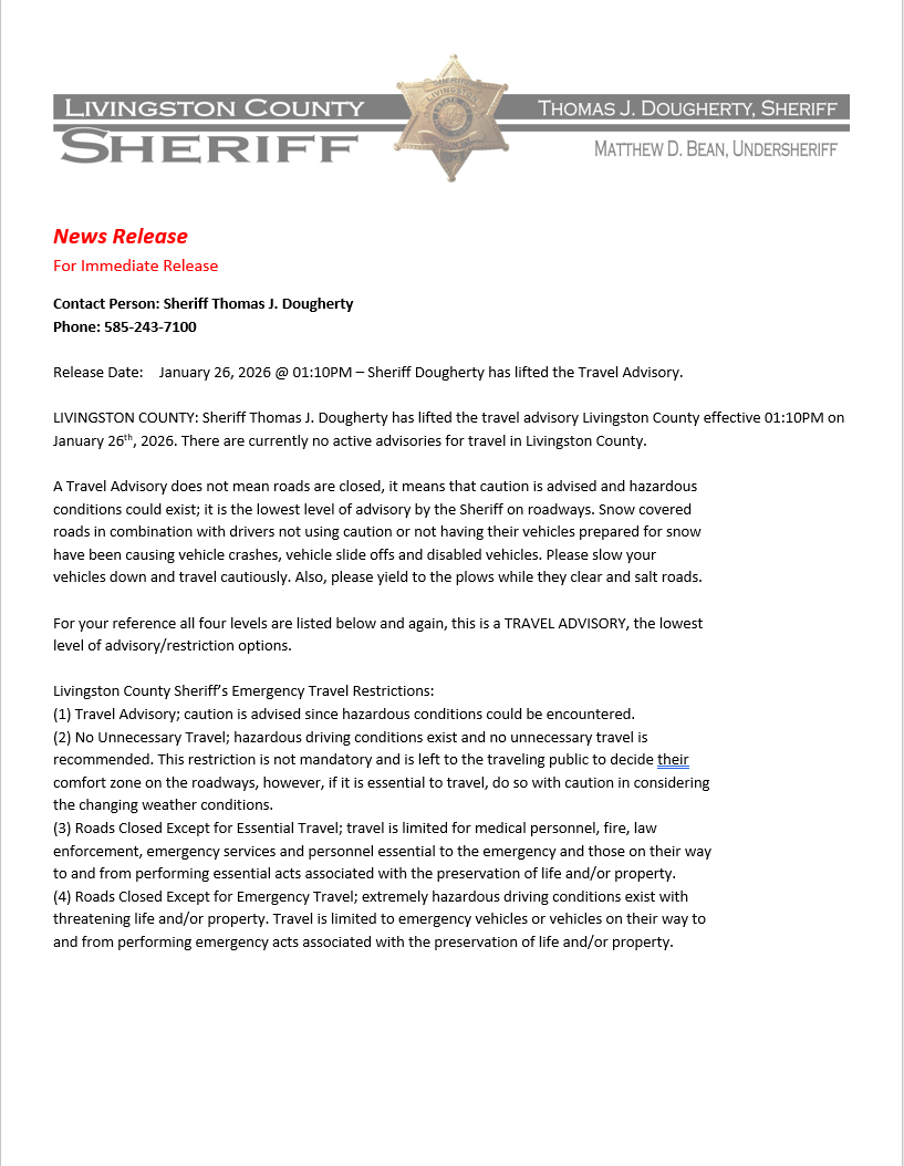 Travel Advisory Lifted: Sheriff Thomas J. Dougherty has lifted the travel advisory Livingston County effective 01:00PM on January 26th, 2026. There are currently no active advisories for travel in Livingston County.