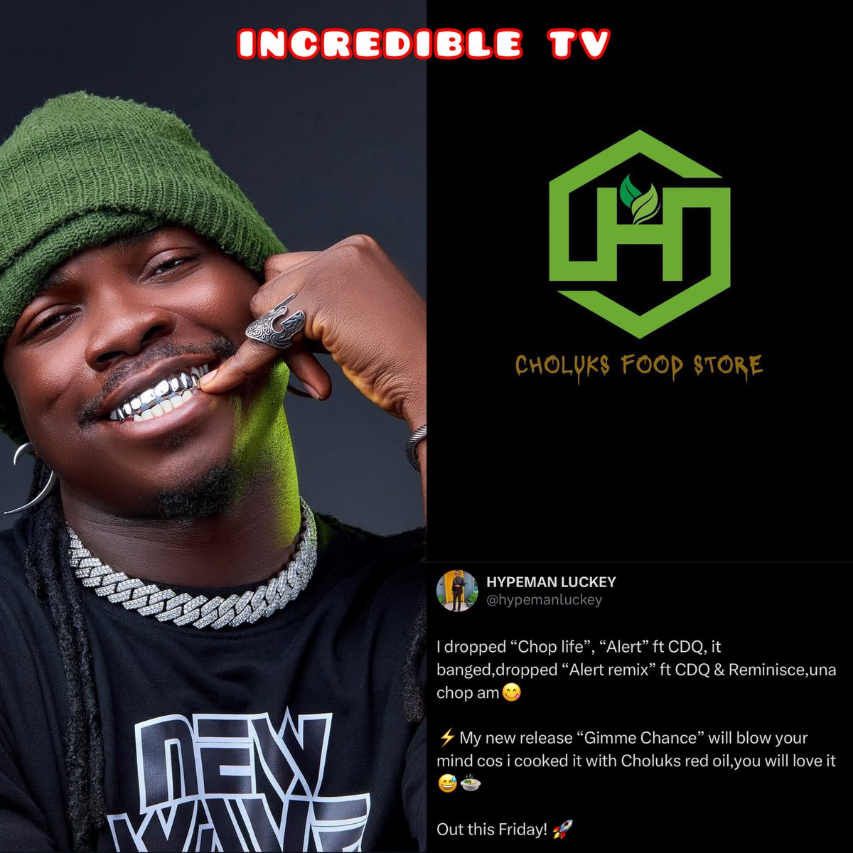 One of Africa’s biggest hypemen, official hypeman to Adekunle Gold, DJ Big N &amp; Club Xtacy Lagos — Hypeman Luckey — just announced his debut single for the year, “Gimme Chance,” dropping this Friday. 

He also endorsed the fast-rising Choluks Food Store, now trending in Lagos.