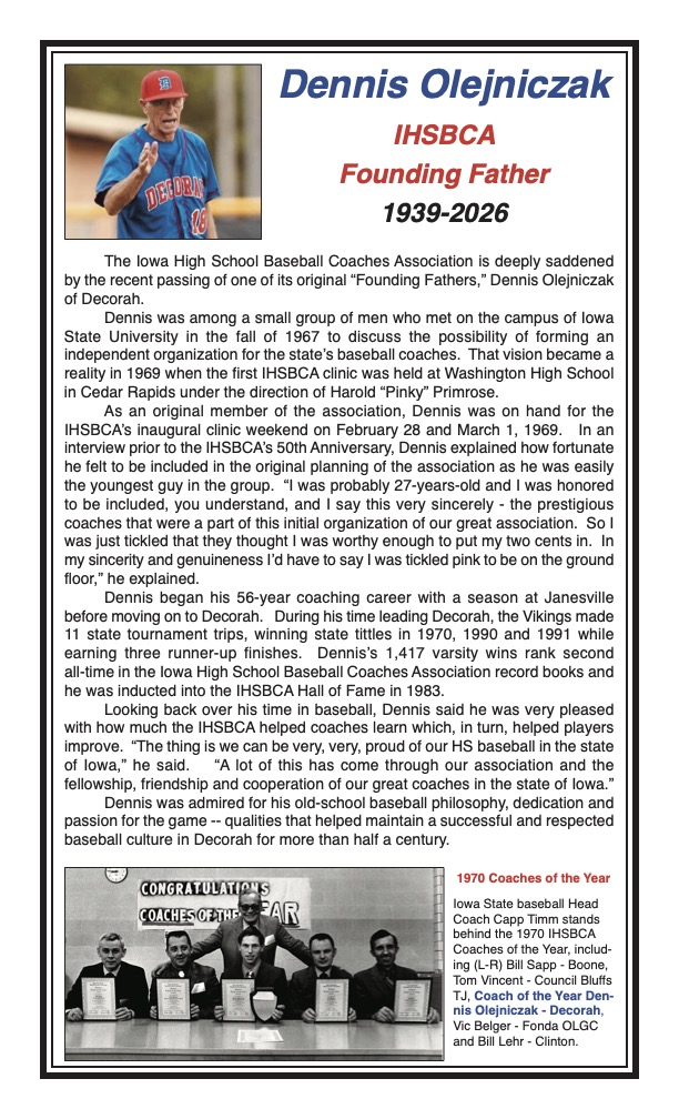 The <a href="/IAHSBCA/">Iowa HS Baseball Coaches Association</a> was saddened by the news of the loss of one of our founding fathers. Our thoughts and prayers go out to the Coach Olejniczak family during their time of grief.