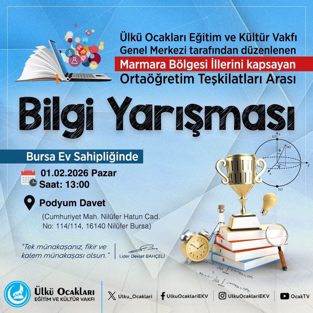 “Tek münakaşanız fikir ve kalem münakaşası olsun.”
Liderimiz Sayın Devlet Bahçeli

Ülkü Ocakları Eğitim ve Kültür Vakfı Genel Merkezimiz tarafından düzenlenen, Marmara Bölgesi illerini kapsayan Ortaöğretim Teşkilatları Arası Bilgi Yarışması, Bursa’da gerçekleştirilecektir.

📅