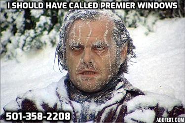 Snowed in ?
Iced In ?
What a perfect time to have a chat about those old leaking windows.
If you are sitting in your office / room  right now and you can feel the cold , we need to talk.

Don't let your utility  bill be as high as your mortgage.