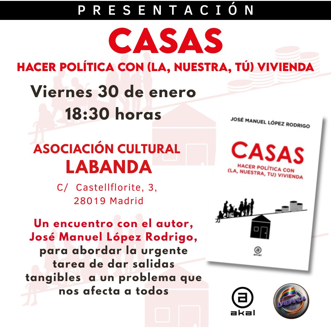 El viernes 30 presento CASAS en la Asociación Cultural Labanda en Madrid a las 18.30 h. <a href="/AkalEditor/">EDICIONES AKAL</a>