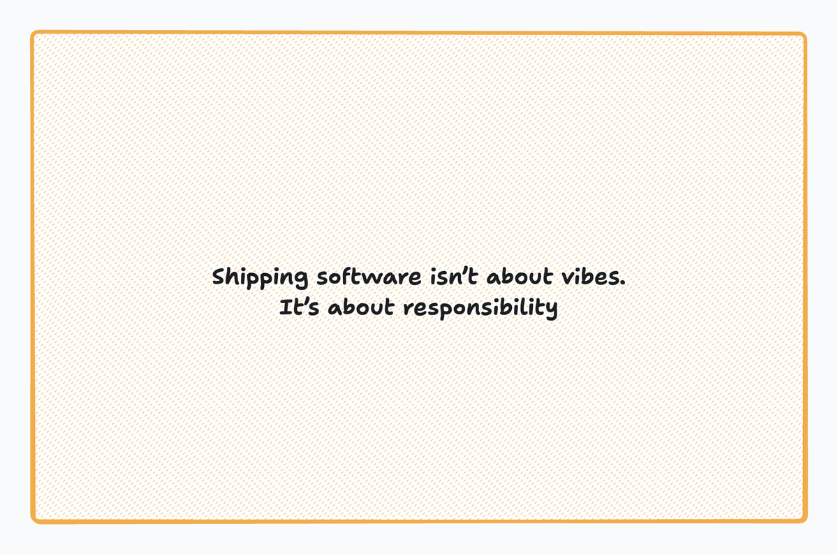 I’ve been thinking about how many people talk about "vibe coding" and why that framing feels incomplete.

Yes, AI lets you move fast.
Yes, you can prompt your way to working code.

But shipping software isn’t about vibes.
It’s about responsibility.

What I’m seeing is a quiet