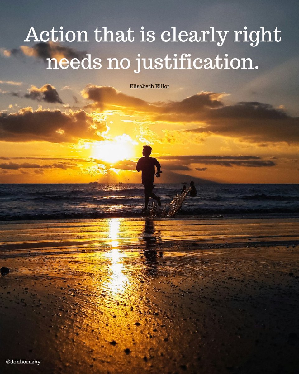 donhornsby's tweet image. Action that is clearly right needs no justification.  —  (Elisabeth Elliot)

#SteadyBeginnings #MoralClarity