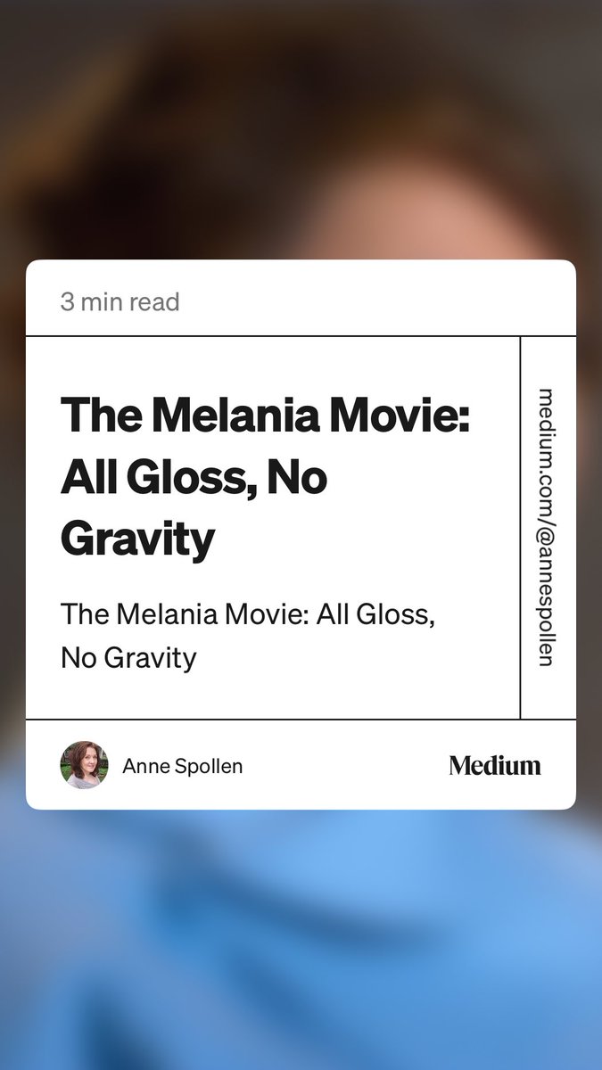“The Melania Movie: All Gloss, No Gravity” by Anne Spollen medium.com/write-a-cataly…