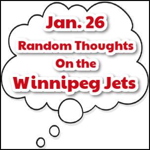 Jan. 26 Random Thoughts on the Winnipeg Jets                        wp.me/p3ustw-aOB