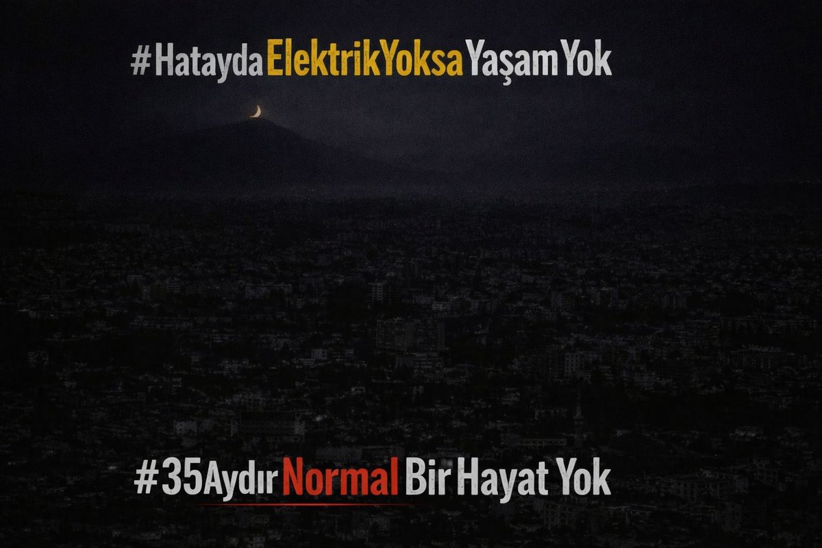 #HataydaElektrikYoksaYaşamYok
#35AydırNormalBirHayatYok
Hoooooooooooooop