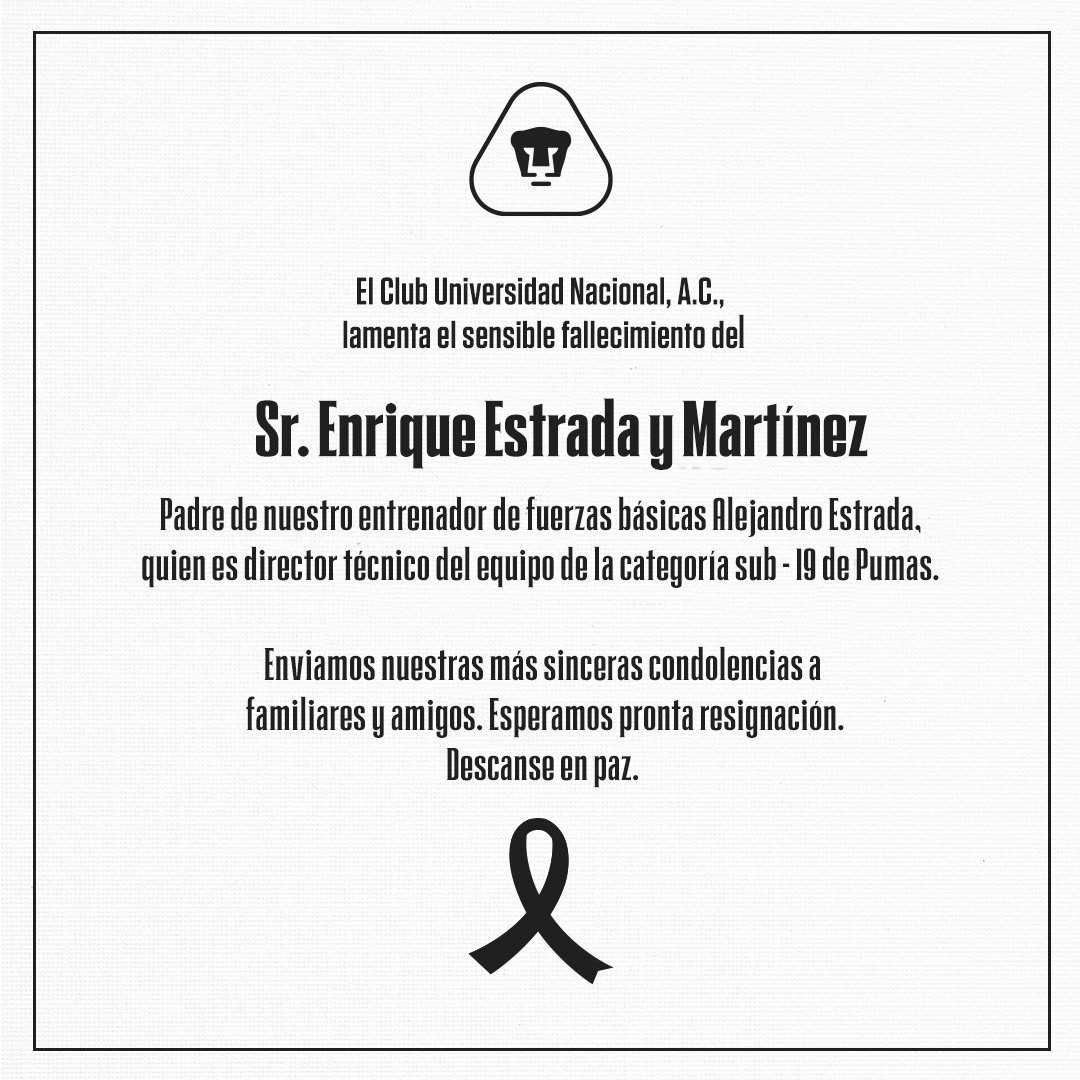 Toda la familia del Club Universidad lamenta profundamente la pérdida del Sr. Enrique Estrada y Martínez, padre de nuestro compañero y amigo, Alejandro Estrada, Director Técnico de la categoría Sub-19 varonil. 

Deseamos pronta resignación a familiares y amigos. 
Que en paz