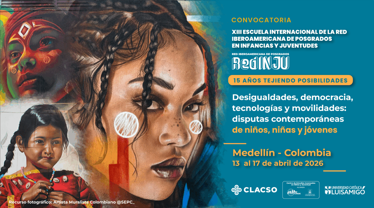 📢[Convocatoria] XIII Escuela Internacional de la Red Iberoamericana de Posgrados en Infancias y Juventudes – RedINJU
📌15 años tejiendo realidades colectivas con infancias y juventudes 
🌎Desigualdades, democracia, tecnologías y movilidades: disputas contemporáneas de niños,