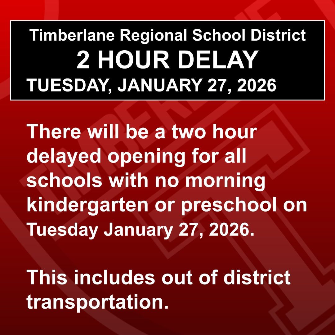 Timberlane Regional School District 
2 HOUR DELAY
TUESDAY, JANUARY 27, 2026

There will be a two hour delayed opening for all schools with no morning kindergarten or preschool on Tuesday January 27, 2026.

This includes out of district transportation.