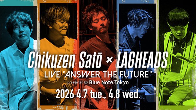 Chikuzen Satō×LAGHEADS Live "Answer The Future"presented by Blue Note Tokyo

4月7日(火) 8日(水) Blue Note Tokyo
⼀般受付開始しました！
ご予約お待ちしております⚡️
〈公演詳細〉
bluenote.co.jp/jp/artists/chi…