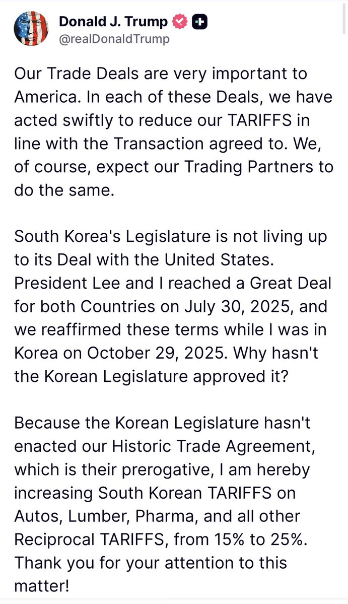 david88lee's tweet image. 老川的极限施压。

韩国国会的想法： 觉得 3500 亿美元的投资太伤韩国国本（相当于韩国大部分的钱都要跑去美国建厂），所以一直在审议、讨论、修正。

老川的想法： “你这就是阴奉阳违（玩弄我）”。于是他今天直接掀桌子，把给韩国的优惠（15%）收回，涨回 25%。😅…