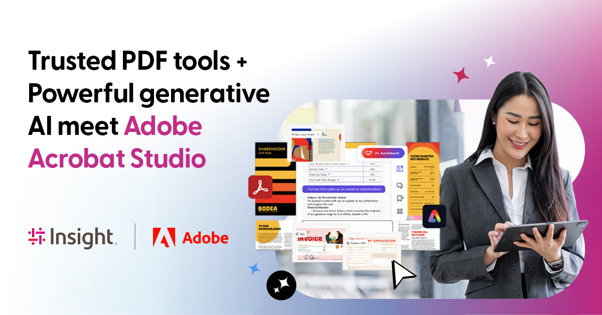 With Insight &amp; Adobe you can work smarter than ever — combining faster insights, standout content creation &amp; trusted PDF tools your team relies on. Backed by Insight’s Adobe expertise, you’ll get expert account assessments, cost savings &amp; user training. ms.spr.ly/6017Q1XcL