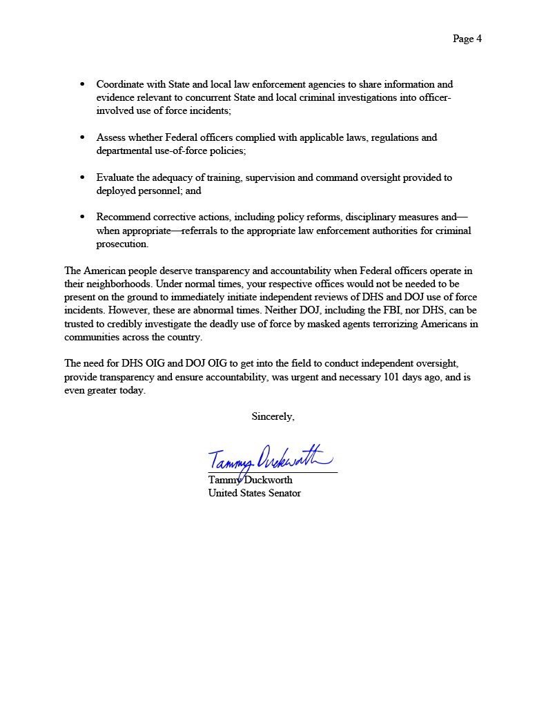 SenDuckworth's tweet image. Here it is. For the third time.

I'm calling on DHS and DOJ's IGs to heed the public outcry and finally launch a joint task force to investigate the horrific pattern of brutality from Trump's agents, including the public execution of Alex Pretti.

We demand accountability. Now.