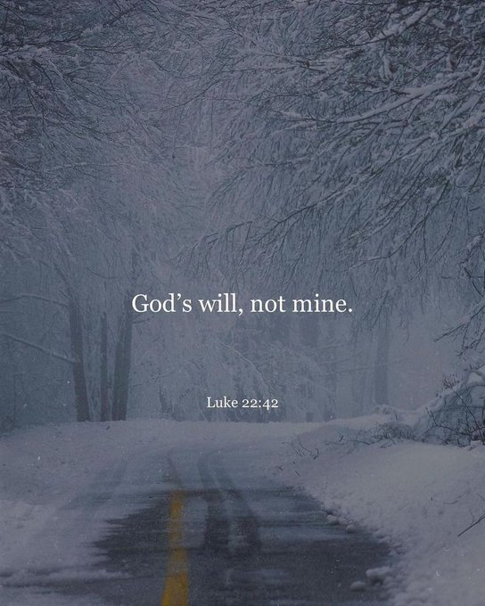 God's will, NOT mine.